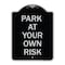 Signmission Park at Your Own Risk Heavy-Gauge Aluminum Architectural Sign, 24" x 18", BS-1824-23484 A-DES-BS-1824-23484 - alternate 1